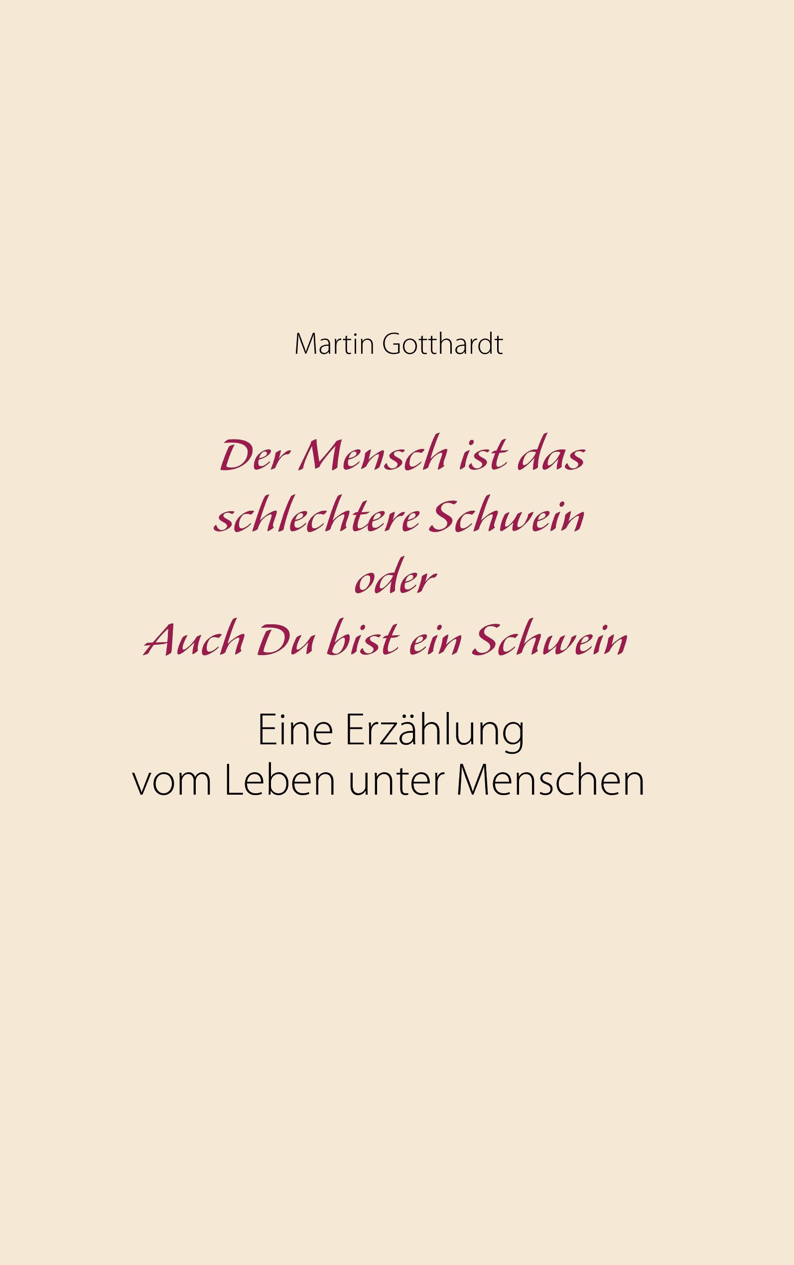 Der Mensch ist das schlechtere Schwein oder: Auch Du bist ein Schwein