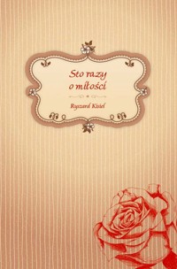 Sto razy o miłości - Kisiel Ryszard - książka