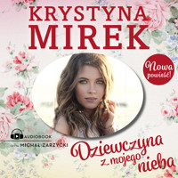 Dziewczyna z mojego nieba - Krystyna Mirek - ebook + audiobook + książka