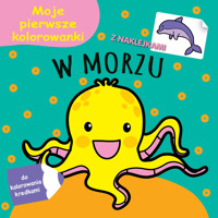 Moje pierwsze kolorowanki. W morzu - zbiorowa praca - książka