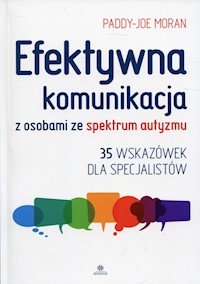 Efektywna komunikacja z osobami ze spektrum autyzmu - Moran Paddy-Joe - książka