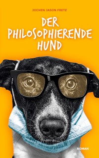 Der philosophierende Hund - Jochen Jason Fretz - ebook