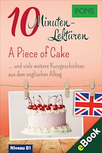PONS 10-Minuten-Lektüren Englisch - A Piece of Cake - PONS Langenscheidt GmbH - ebook