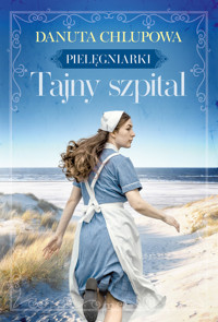 Pielęgniarki. Tajny szpital - Chlupowa Danuta - ebook