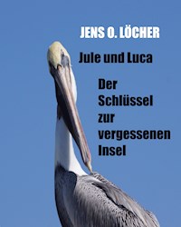 Jule und Luca - Der Schlüssel zur vergessenen Insel - Jens O. Löcher - ebook