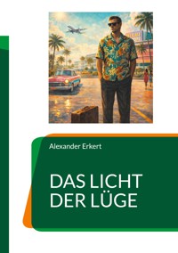 Das Licht der Lüge - Alexander Erkert - ebook
