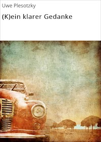 (K)ein klarer Gedanke - Uwe Plesotzky - ebook