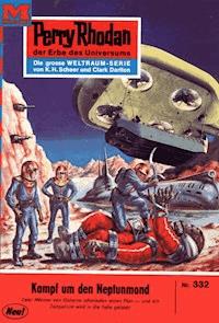 Perry Rhodan 332: Kampf um den Neptunmond - H.G. Ewers - ebook