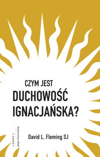 Czym jest duchowość ignacjańska? - David L. Fleming SJ - ebook + książka