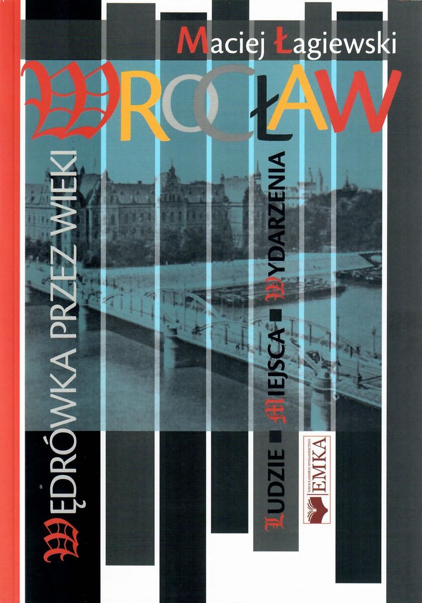 Wrocław.Wędrówka przez wieki - Maciej Łagiewski - książka