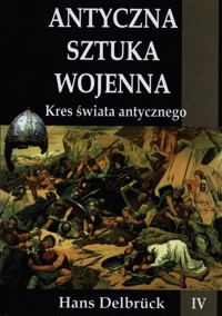 Antyczna sztuka wojenna. Tom 4. Kres świata...TW - Hans Delbruck - książka