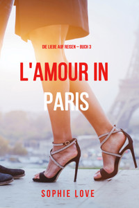 Eine Liebe in Paris (Die Liebe auf Reisen – Band 3) - Sophie Love - ebook