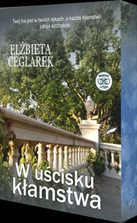 W uścisku kłamstwa. Barwione brzegi - Elżbieta Ceglarek - książka
