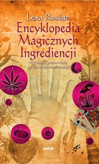 Encyklopedia Magicznych Ingrediencji - Rosean Lexa - książka