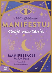 Manifestuj swoje marzenia - Hutchinson Natalie - książka