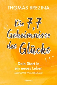 Die 7,7 Geheimnisse des Glücks - Thomas Brezina - ebook