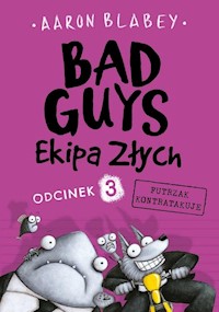 Bad Guys Ekipa Złych Odcinek 3 Futrzak kontratakuje - Aaron Blabey - książka