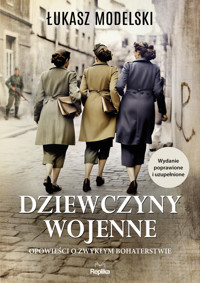 Dziewczyny wojenne. Opowieści o zwykłym bohaterstwie - Łukasz Modelski - ebook + książka