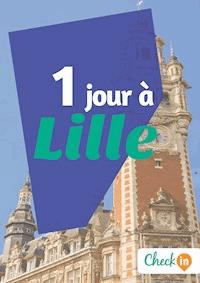 1 jour à Lille - Gwenaëlle de Spa - ebook