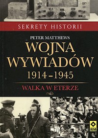 Wojna wywiadów 1914-1945 - Peter Matthews - książka
