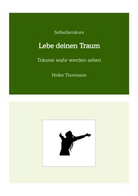 Selbstlernkurs: Lebe deinen Traum - Heike Thormann - ebook
