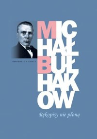 Rękopisy nie płoną - Michaił Bułhakow - książka
