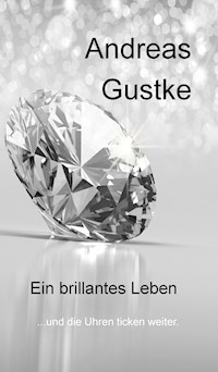 Ein brillantes Leben - Andreas Gustke - ebook