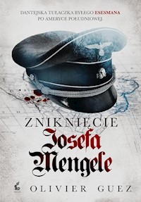 Zniknięcie Josefa Mengele - Olivier Guez - książka