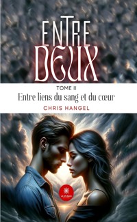 Entre deux - Tome 2 - Chris Hangel - ebook