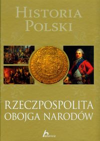 Historia Polski Rzeczpospolita Obojga Narodów - Jaworski Robert - książka