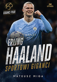 Erling Haaland. Sportowi giganci - Mateusz Miga - książka