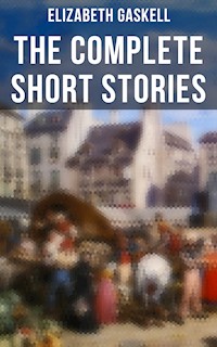 The Complete Short Stories of Elizabeth Gaskell - Elizabeth Gaskell - ebook