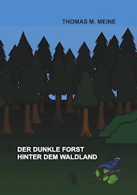 Der dunkle Forst hinter dem Waldland - Thomas M. Meine - ebook