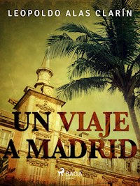 Un viaje a Madrid - Leopoldo Alas Clarín - ebook