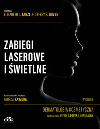 Zabiegi laserowe i świetlne. Dermatologia kosmetyczna - Dover J.S. - książka