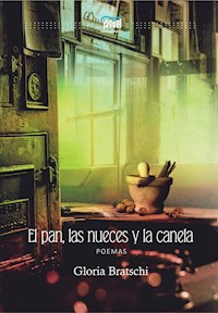 El pan, las nueces y la canela - Gloria Bratschi - ebook