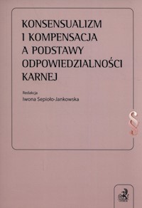 Konsensualizm i kompensacja a podstawy odpowiedzialności karnej -  - książka
