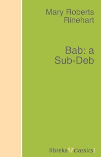 Bab: a Sub-Deb - Mary Roberts Rinehart - ebook