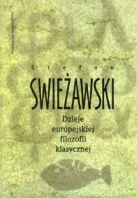 Dzieje europejskiej filozofii klasycznej - Swieżawski Stefan - książka