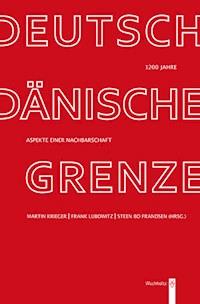 1200 Jahre deutsch-dänische Grenze - Martin Krieger - ebook