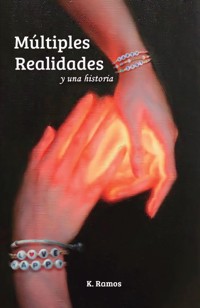 Múltiples realidades y una historia - Karem Ramos - ebook