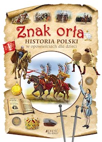Znak orła Historia Polski w opowieściach dla dzieci - Skwark Dorota, Panek Aleksander - książka