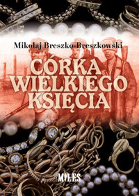 Córka wielkiego księcia - Breszko-Breszkowski Mikołaj - książka