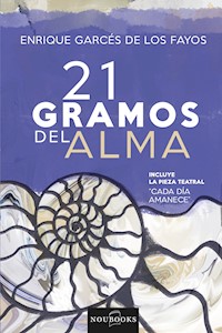 21 gramos del alma - Enrique Garcés los de Fayos - ebook