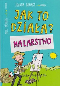 Jak to działa? Malarstwo - Joanna Babiarz - książka
