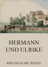 Hermann und Ulrike - Johann Karl Wezel - ebook