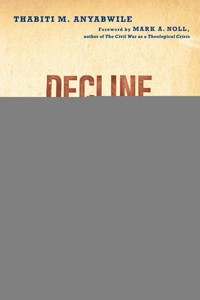 The Decline of African American Theology - Thabiti M. Anyabwile - ebook