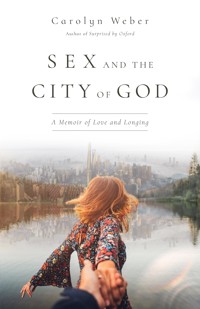 Sex and the City of God - Carolyn Weber - ebook
