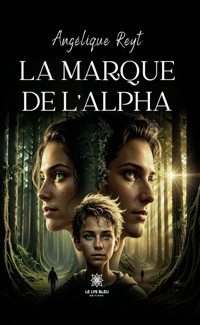 La marque de l’alpha - Angélique Reyt - ebook