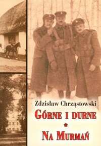 Górne i durne. Na Murmań - Zdzisław Chrząstowski - książka